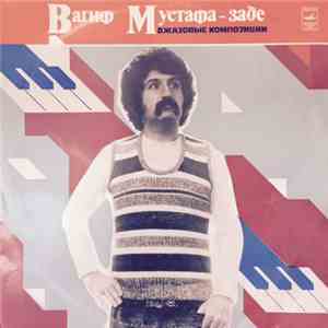 Вагиф Мустафа-заде - Джазовые Композиции download flac mp3