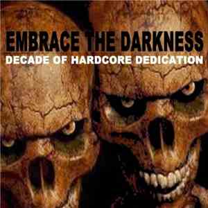 Various - Embrace The Darkness (Decade Of Hardcore Dedication) download flac mp3
