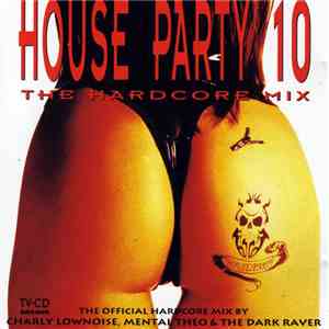 Various - House Party 10 - The Hardcore Mix download flac mp3