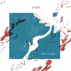 A-Kin - Songs To Sleep: I download flac mp3