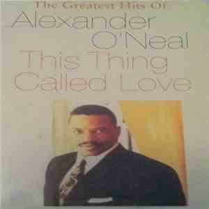 Alexander O'Neal - This Thing Called Love - The Greatest Hits Of Alexander O'Neal download flac mp3