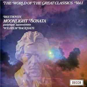 Beethoven, Wilhelm Backhaus - The World Of The Great Classics Vol. 1 (Moonlight Sonata) download flac mp3