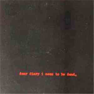 Dear Diary I Seem To Be Dead - Dear Diary I Seem To Be Dead. download flac mp3