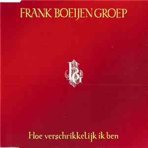 Frank Boeijen Groep - Hoe Verschrikkelijk Ik Ben download flac mp3