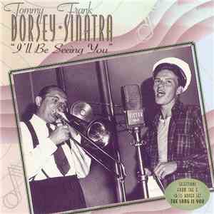 Frank Sinatra, Tommy Dorsey - I'll Be Seeing You download flac mp3