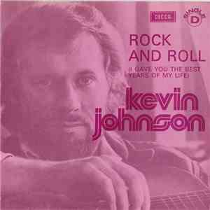 Kevin Johnson  - Rock And Roll (I Gave You The Best Years Of My Life) download flac mp3