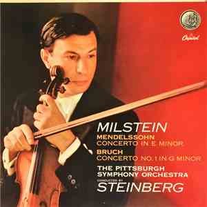 Mendelssohn - Bruch - Nathan Milstein, The Pittsburgh Symphony Orchestra, William Steinberg - Concerto In E Minor Op. 64, Concerto No.1 In G Minor, Op. 26 download flac mp3