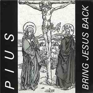Pius - Bring Jesus Back flac mp3 download