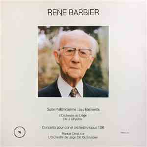 René Barbier, L'orchestre De Liège - Suite Platonicienne : Les Eléments & Concerto Pour Cor Et Orchestre Opus 106 download flac mp3