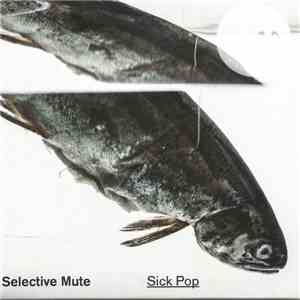 Selective Mute - Sick Pop download flac mp3