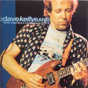 The Dave Kelly Band - Making Whoopee - 1979/1982 download flac mp3