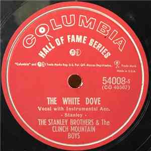 The Stanley Brothers And The Clinch Mountain Boys - The White Dove / Gathering Flowers For The Master's Bouquet download flac mp3