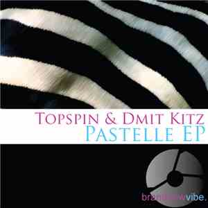 Topspin & Dmit Kitz - Pastelle EP download flac mp3
