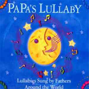 Various - Papa's Lullaby - Lullabies Sung By Fathers Around The World flac mp3 download