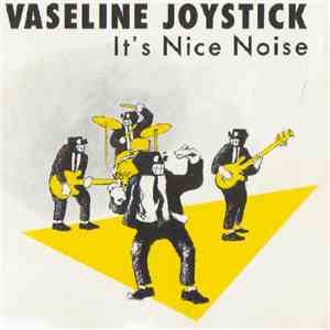 Vaseline Joystick - It's Nice Noise download flac mp3