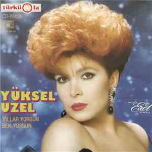 Yüksel Uzel - Yıllar Yorgun Ben Yorgun download flac mp3