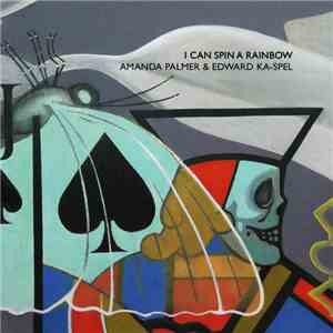 Amanda Palmer & Edward Ka-Spel - I Can Spin A Rainbow download flac mp3