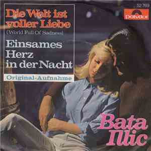 Bata Illic - Die Welt Ist Voller Liebe (World Full Of Sadness) / Einsames Herz In Der Nacht download flac mp3