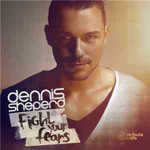 Dennis Sheperd - Fight Your Fears download flac mp3