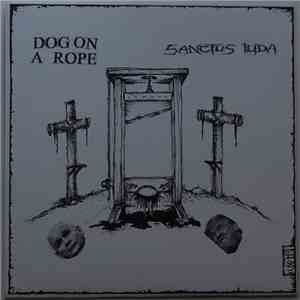 Dog On A Rope / Sanctus Iuda - Dog On A Rope / Sanctus Iuda download flac mp3