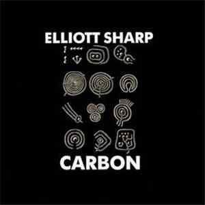 Elliott Sharp - Carbon download flac mp3