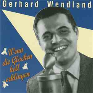 Gerhard Wendland - Wenn Die Glocken Hell Erklingen download flac mp3