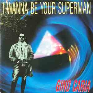 Gino Caria - I Wanna Be Your Superman download flac mp3