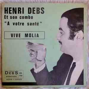 Henri Debs Et Son Combo - A Votre Santé - Vive Molia download flac mp3