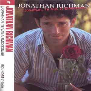 Jonathan Richman - ¡Jonathan, Te Vas A Emocionar! download flac mp3