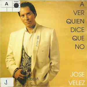 José Vélez - A Ver Quién Dice Que No download flac mp3