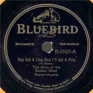 The Girls Of The Golden West - You Get A Line And I'll Get A Pole / That Silver Haired Daddy Of Mine flac mp3 download