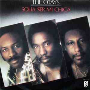 The O'Jays - Solia Ser Mi Chica download flac mp3