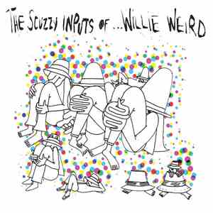 Willie Weird - The Scuzzy Inputs Of...Willie Weird download flac mp3