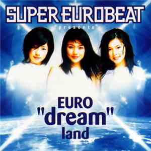Dream  - Super Eurobeat Presents Euro "Dream" Land flac mp3 download