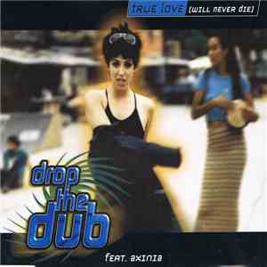 Drop The Dub Feat. Axinia - True Love (Will Never Die) download flac mp3