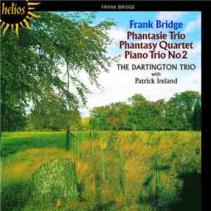 Frank Bridge / The Dartington Trio With Patrick Ireland - Piano Trios - Piano Quartet download flac mp3