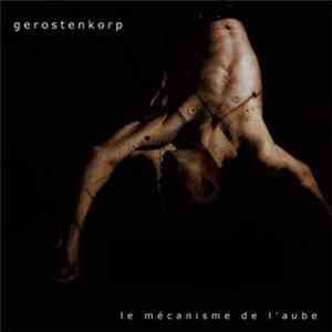 Gerostenkorp - Le Mécanisme De L'Aube download flac mp3