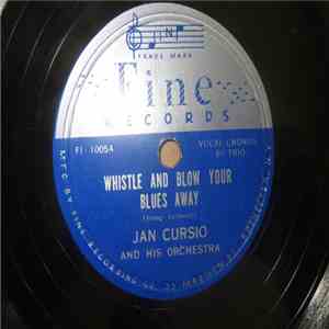 Jan Cursio And His Orchestra - Whistle And Blow Your Blues Away / When She Started To Walk Her Stocking Started To Run download flac mp3