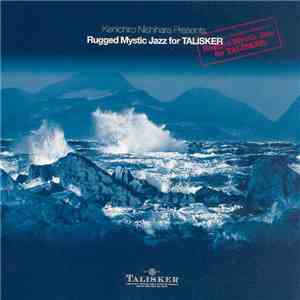 Kenichiro Nishihara - Rugged Mystic Jazz For Talisker download flac mp3