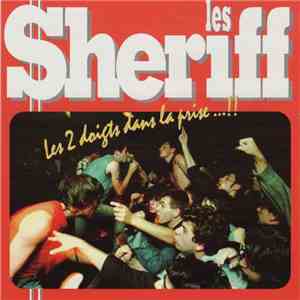 Les Sheriff - Les 2 Doigts Dans La Prise...!! download flac mp3