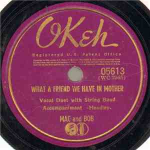 Mac And Bob - What A Friend We Have In Mother / There Must Be A Bright Tomorrow (For Each Yesterday Of Tears) download flac mp3