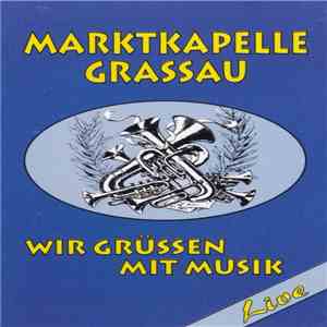 Marktkapelle Grassau - Wir Grüssen mit Musik download flac mp3