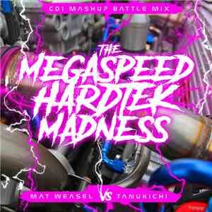 Mat Weasel, Tanukichi - The Megaspeed Hardtek Madness download flac mp3