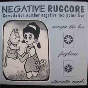 Maya The Bee, Fugbear, Stacatto Reads - Negative Rugcore Compilation Number Two Point Five flac mp3 download