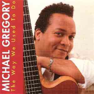 Michael Gregory - The Way We Used To Do download flac mp3
