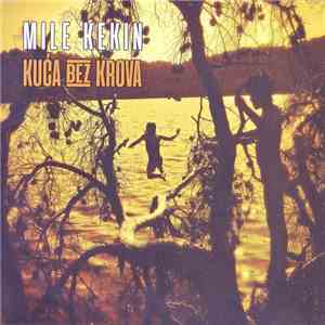 Mile Kekin - Kuća Bez Krova download flac mp3
