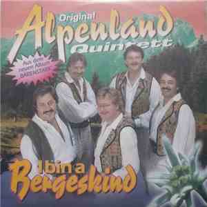 Orig. Alpenland Quintett - I Bin A Bergeskind download flac mp3