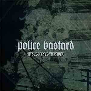 Police Bastard - Traumatized download flac mp3