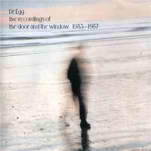 The Door And The Window - Dr. Egg - Live Recordings Of The Door And The Window 1983-1987 download flac mp3