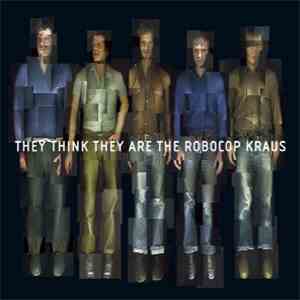 The Robocop Kraus - They Think They Are The Robocop Kraus download flac mp3
